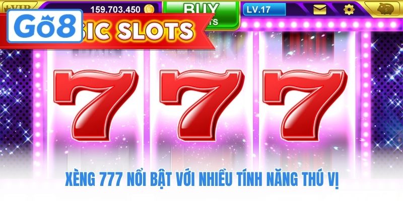 Xèng 777 nổi bật với nhiều tính năng thú vị